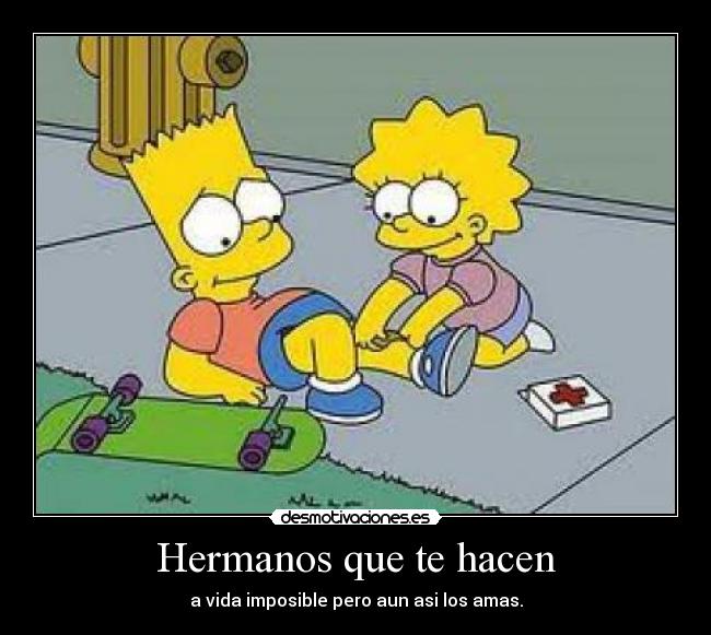 Hermanos que te hacen - 