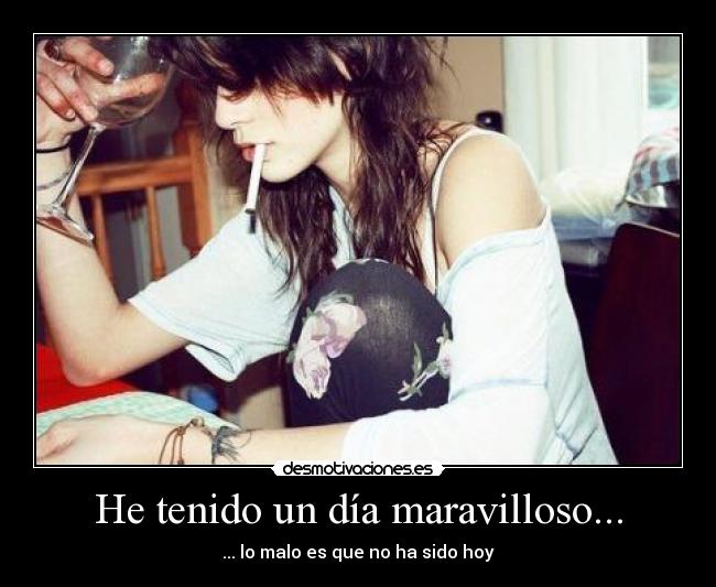 He tenido un día maravilloso... -