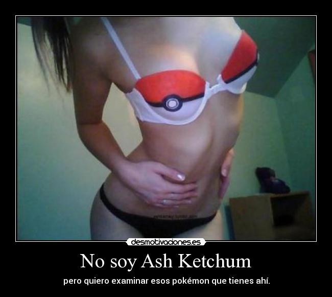 No soy Ash Ketchum - 