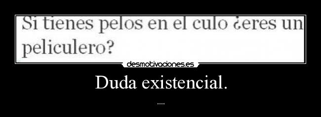 Duda existencial. - ....