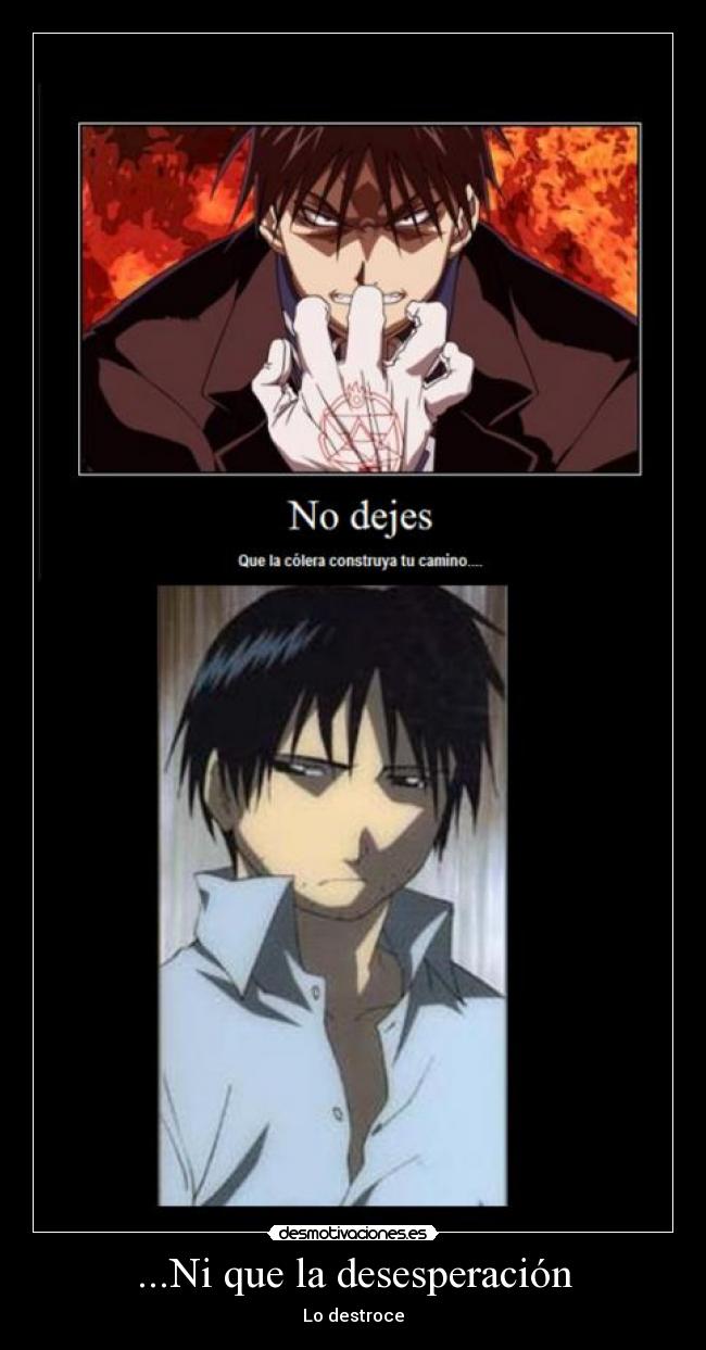 ...Ni que la desesperación -