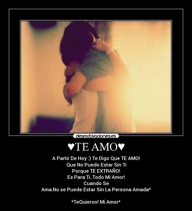 ♥TE AMO♥ - A Partir De Hoy :) Te Digo Que TE AMO!♥
Que No Puedo Estar Sin Ti
Porque TE EXTRAÑO!♥
Es Para Ti..Todo Mi Amor!♥
Cuando Se
Ama.No se Puede Estar Sin La Persona Amada*
♥♥
*TeQuieroo! Mi Amor*