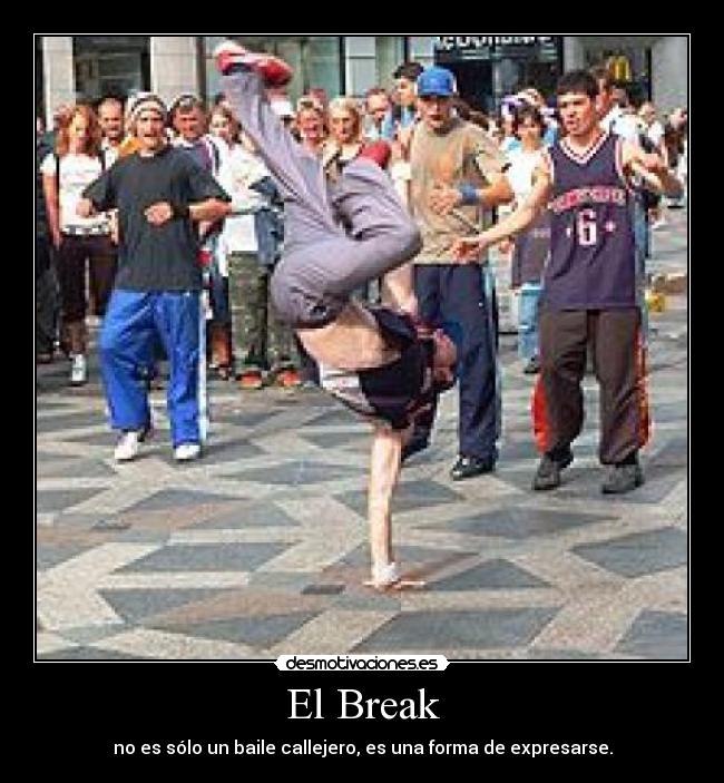 El Break - no es sólo un baile callejero, es una forma de expresarse.