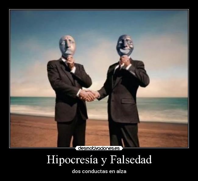 Hipocresía y Falsedad -