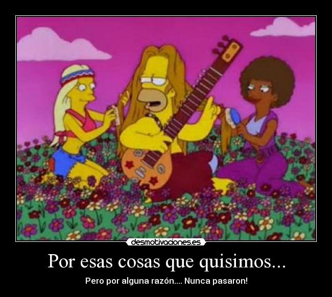 Por esas cosas que quisimos... -