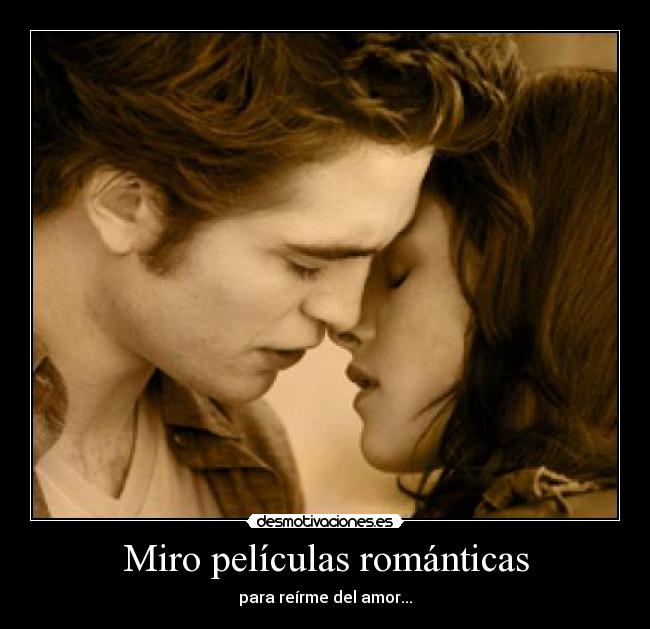 Miro películas románticas - para reírme del amor...