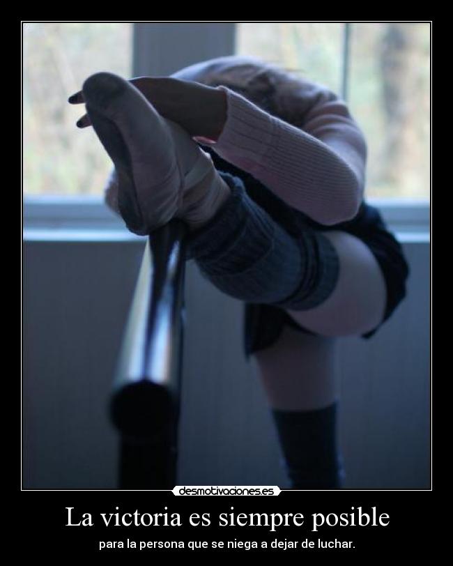 La victoria es siempre posible - para la persona que se niega a dejar de luchar.