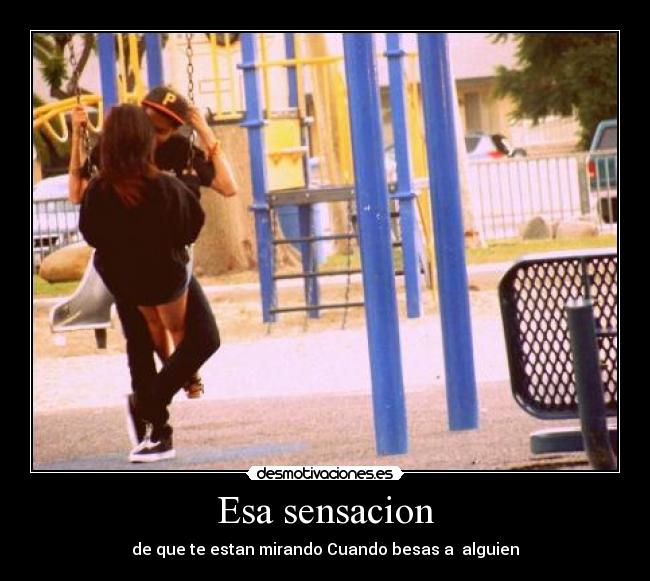 Esa sensacion - de que te estan mirando Cuando besas a alguien