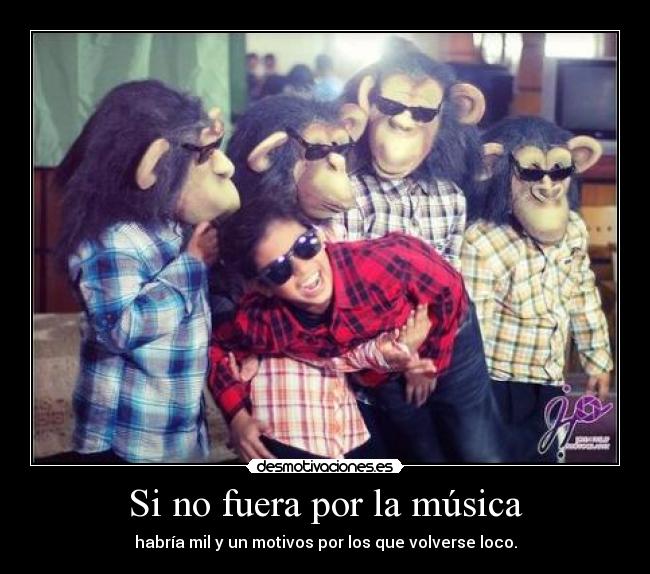 Si no fuera por la música - 