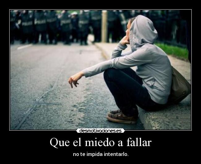Que el miedo a fallar - 