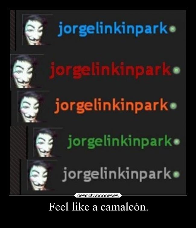 Feel like a camaleón. -