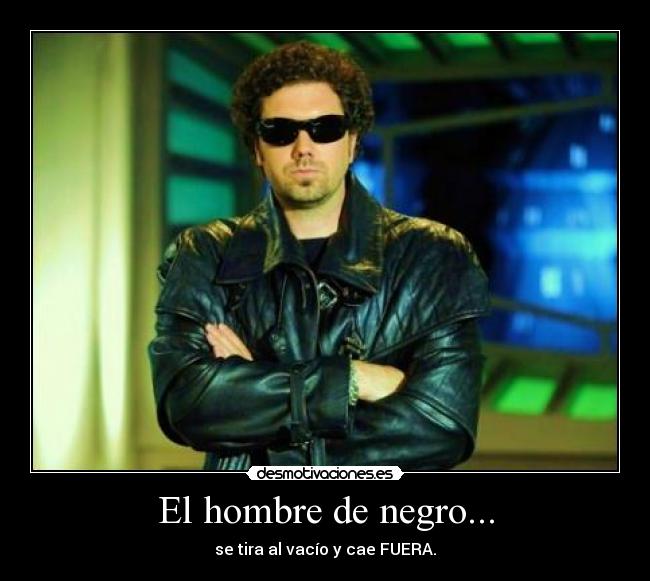 El hombre de negro... - se tira al vacío y cae FUERA.