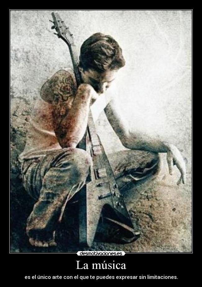 La música - es el único arte con el que te puedes expresar sin limitaciones.