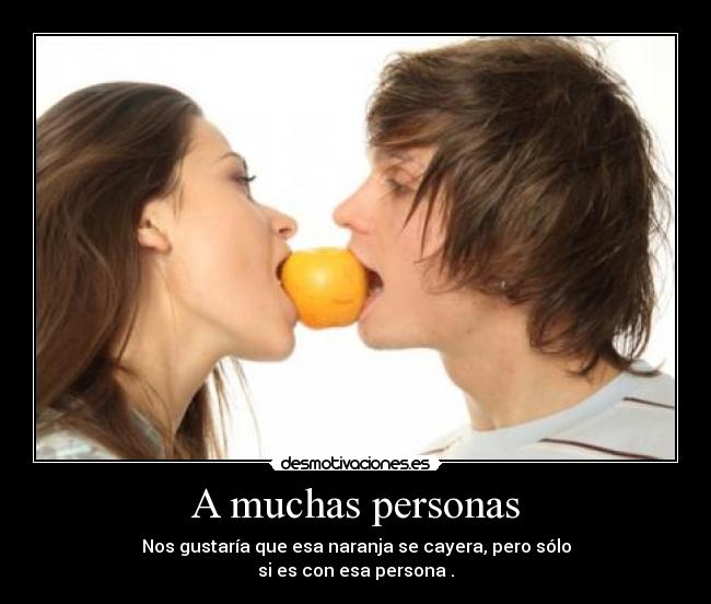 A muchas personas -
