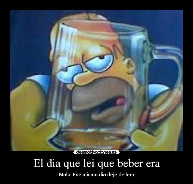 El dia que lei que beber era -