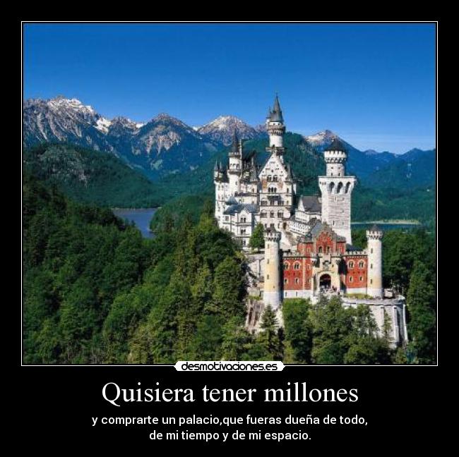 Quisiera tener millones -