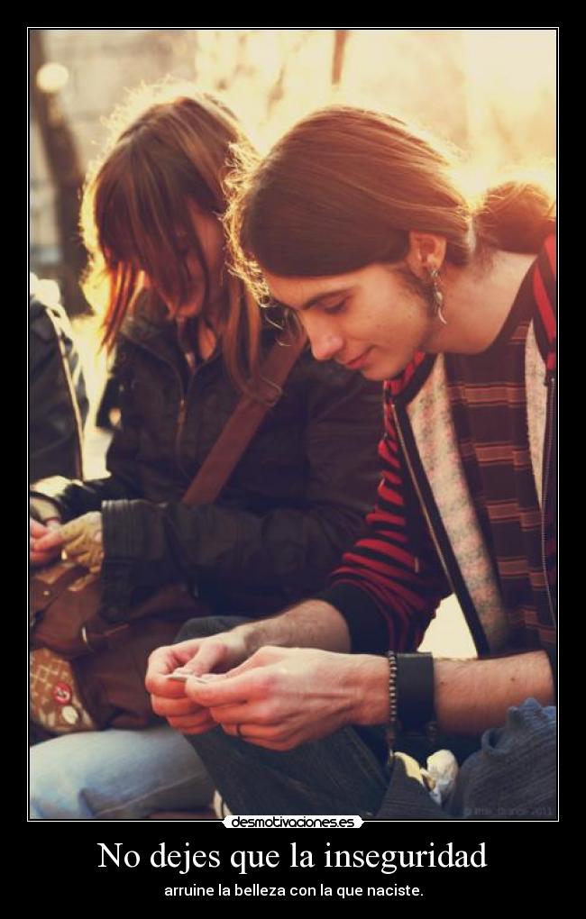 No dejes que la inseguridad - 