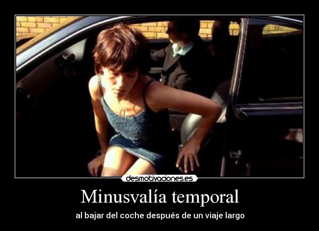 Minusvalía temporal - al bajar del coche después de un viaje largo