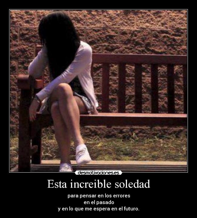 Esta increible soledad - 
