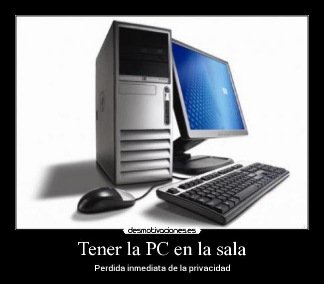 Tener la PC en la sala -