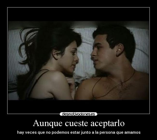 Aunque cueste aceptarlo -