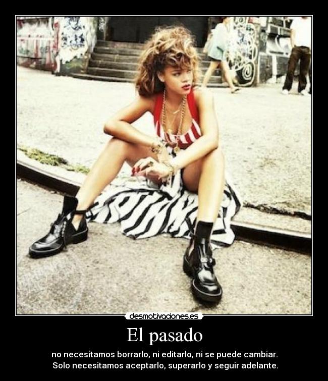 carteles pasado serfuerteeslounicoquenosqueda desmotivaciones