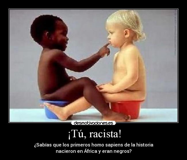 ¡Tú, racista! - 