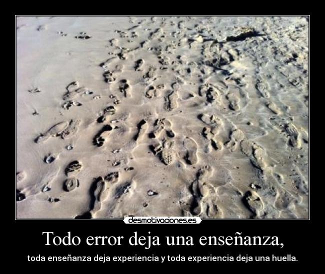 Todo error deja una enseñanza, -