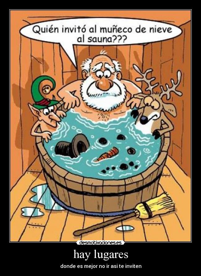 hay lugares - donde es mejor no ir asi te inviten