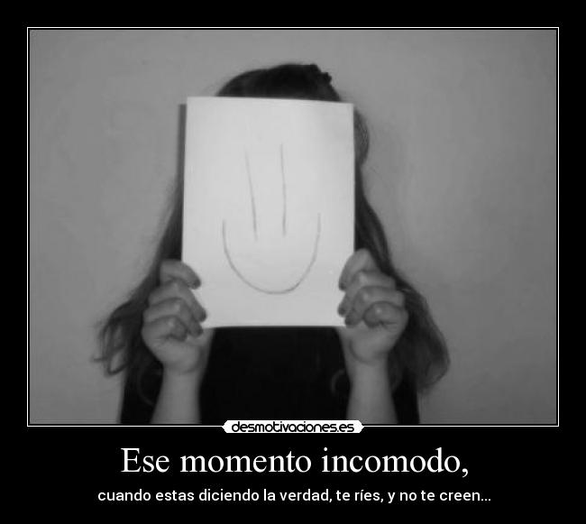 Ese momento incomodo, - 