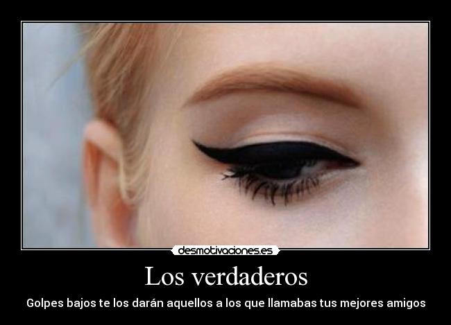 Los verdaderos - Golpes bajos te los darán aquellos a los que llamabas tus mejores amigos