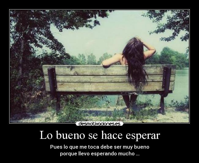 Lo bueno se hace esperar -