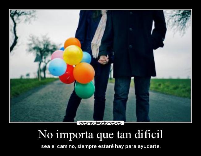 No importa que tan dificil -