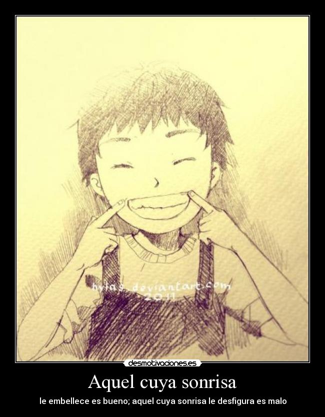Aquel cuya sonrisa - le embellece es bueno; aquel cuya sonrisa le desfigura es malo