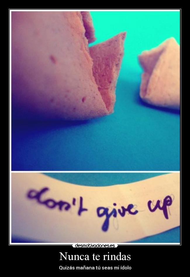 Nunca te rindas - Quizás mañana tú seas mi ídolo