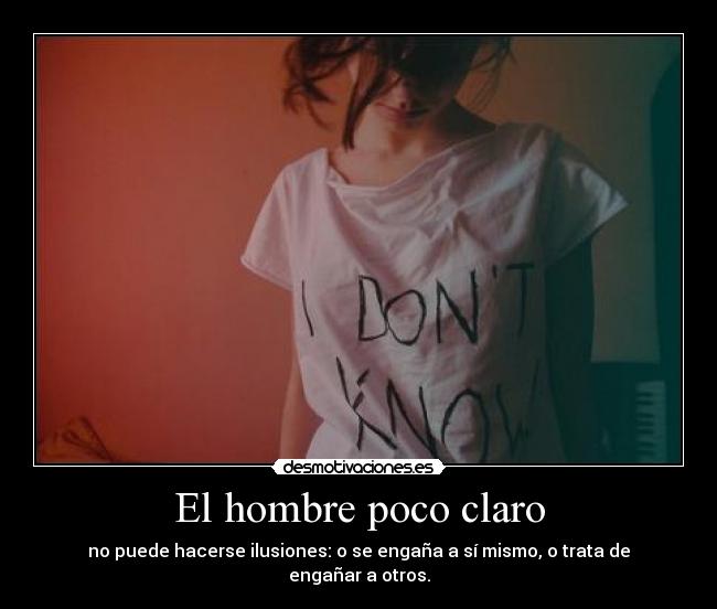 carteles irradiatesences hombre poco claro dudas ilusiones desmotivaciones