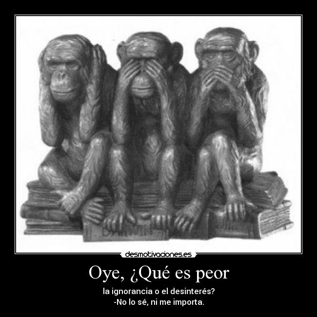 Oye, ¿Qué es peor -