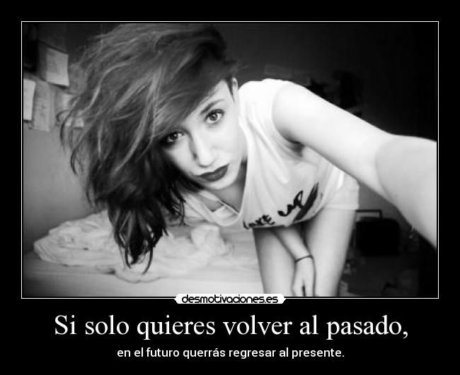 carteles pasado pasado presente futuro desmotivaciones