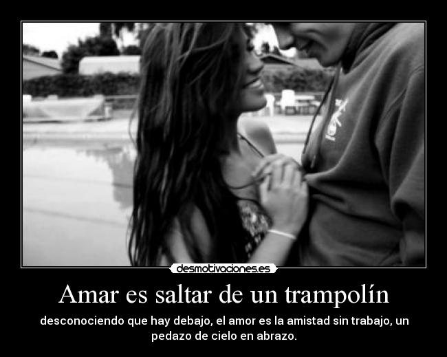 Amar es saltar de un trampolín - 