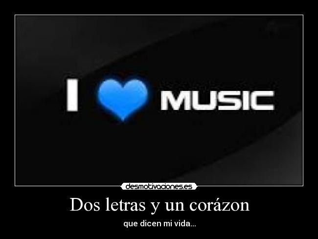 Dos letras y un corázon - que dicen mi vida...