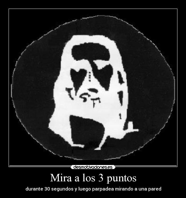 Mira a los 3 puntos - durante 30 segundos y luego parpadea mirando a una pared