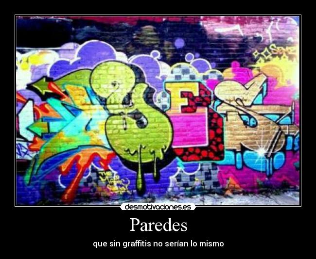 Paredes - que sin graffitis no serían lo mismo