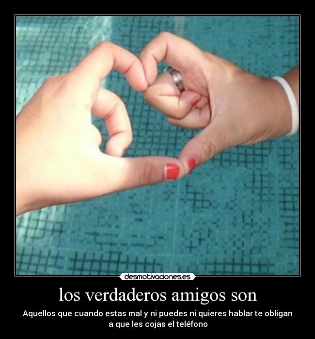 los verdaderos amigos son - 