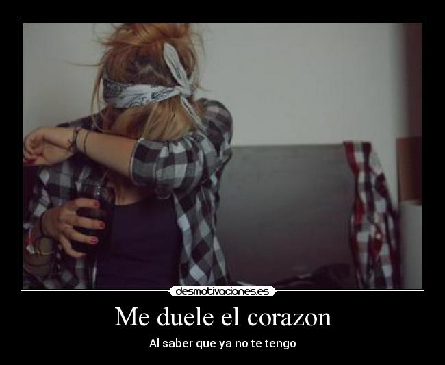 carteles corazon duele corazon desmotivaciones