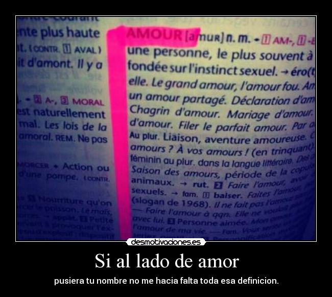 Si al lado de amor - pusiera tu nombre no me hacia falta toda esa definicion.