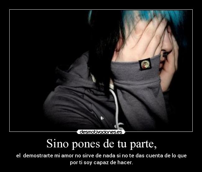Sino pones de tu parte, - 