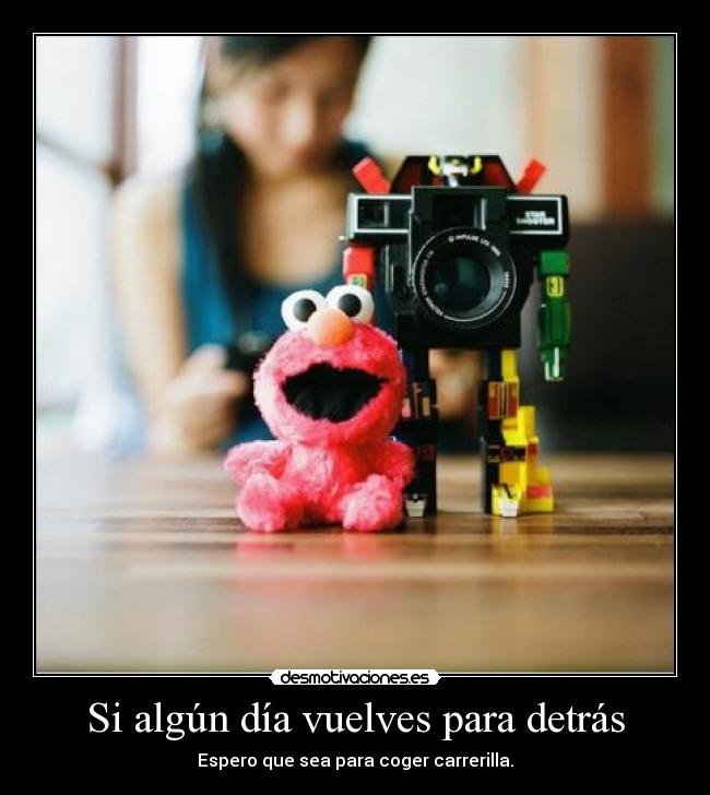 Si algún día vuelves para detrás -