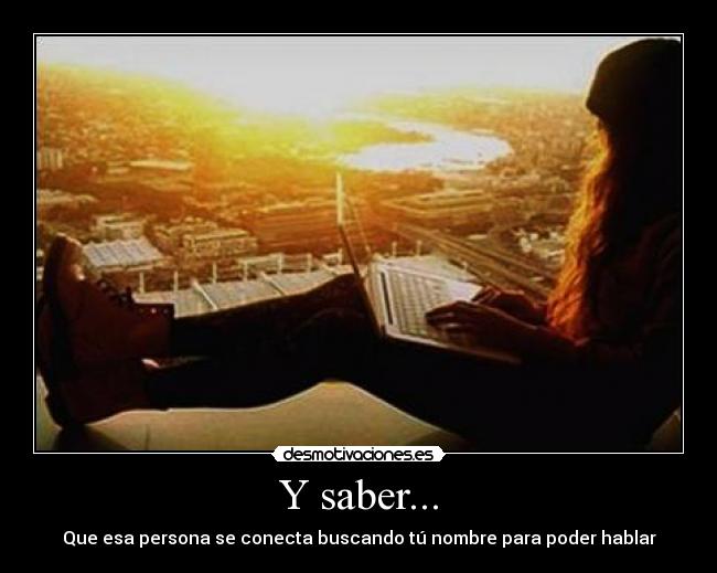 Y saber... -