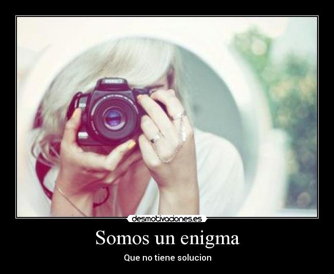 Somos un enigma - 