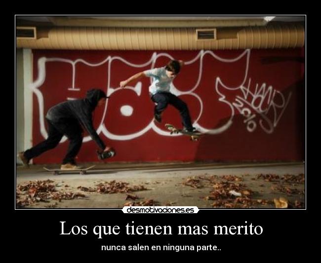 Los que tienen mas merito -